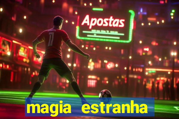 magia estranha filme completo dublado online